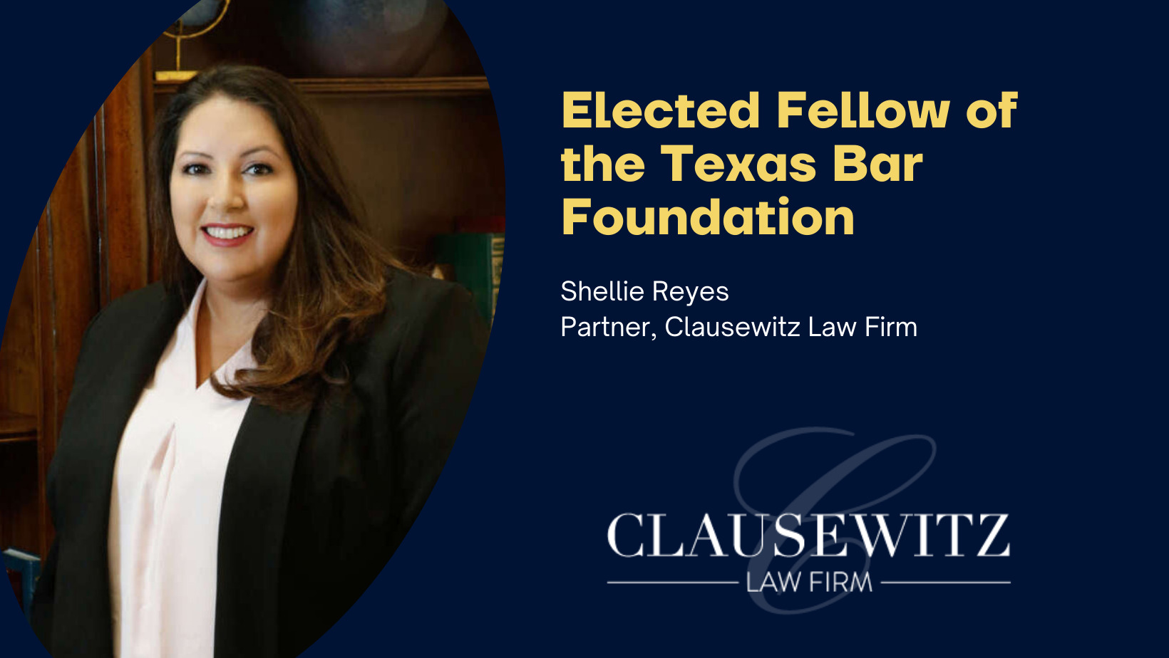 Shellie Reyes Elected a Fellow of the Texas Bar Foundation Clausewitz